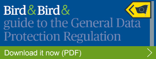Download the Bird & Bird guide to General Data Protection Regulation now